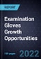 Examination Gloves Growth Opportunities - Product Thumbnail Image