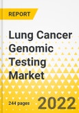 Lung Cancer Genomic Testing Market - A Global and Regional Analysis: Focus on Product, Technology, Panel Type, Sample Type, and End User - Analysis and Forecast, 2021-2031- Product Image