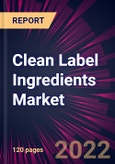 Clean Label Ingredients Market 2022-2026- Product Image