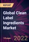 Global Clean Label Ingredients Market 2022-2026 - Product Thumbnail Image
