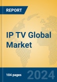 IP TV Global Market Insights 2024, Analysis and Forecast to 2029, by Manufacturers, Regions, Technology, Application- Product Image