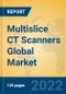 Multislice CT Scanners Global Market Insights 2022, Analysis and Forecast to 2027, by Manufacturers, Regions, Technology, Application - Product Thumbnail Image