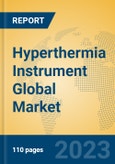 Hyperthermia Instrument Global Market Insights 2023, Analysis and Forecast to 2028, by Manufacturers, Regions, Technology, Application, Product Type- Product Image