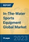 In-The-Water Sports Equipment Global Market Insights 2023, Analysis and Forecast to 2028, by Manufacturers, Regions, Technology, Application, Product Type - Product Thumbnail Image