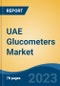 UAE Glucometers Market By Product Type (Self Glucose Monitoring Glucometers v/s Continuous Glucose Monitoring Glucometers), By Technique (Invasive v/s Non-Invasive), By Type, By Distribution Channel, By End User, By Region, Competition Forecast & Opportunities, 2027 - Product Thumbnail Image