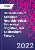 Determinants of Addiction. Neurobiological, Behavioral, Cognitive, and Sociocultural Factors- Product Image