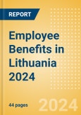 Employee Benefits in Lithuania 2024- Product Image