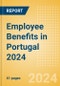 Employee Benefits in Portugal 2024 - Product Image