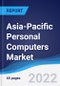 Asia-Pacific Personal Computers (PCs) Market Summary, Competitive Analysis and Forecast, 2017-2026 - Product Thumbnail Image