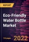 Eco-Friendly Water Bottle Market Forecast to 2028 - COVID-19 Impact and Global Analysis by Material, Distribution Channel - Product Thumbnail Image