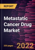 Metastatic Cancer Drug Market Forecast to 2028 - COVID-19 Impact and Global Analysis by Cancer Type, Route of Administration, Drug Class, Product, and End User- Product Image