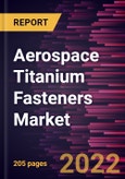 Aerospace Titanium Fasteners Market Forecast to 2028 - COVID-19 Impact and Global Analysis by Aircraft Type, Product Type, Application, and End User- Product Image