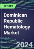 Dominican Republic Hematology Market Shares - Competitive Analysis of Leading and Emerging Market Players- Product Image