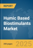 Humic Based Biostimulants Market Report 2025- Product Image