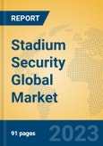 Stadium Security Global Market Insights 2023, Analysis and Forecast to 2028, by Market Participants, Regions, Technology, Application, Product Type- Product Image