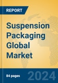 Suspension Packaging Global Market Insights 2024, Analysis and Forecast to 2029, by Manufacturers, Regions, Technology, Product Type- Product Image