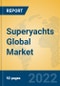 Superyachts Global Market Insights 2022, Analysis and Forecast to 2027, by Manufacturers, Regions, Technology, Application, Product Type - Product Thumbnail Image