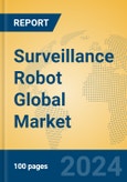 Surveillance Robot Global Market Insights 2024, Analysis and Forecast to 2029, by Manufacturers, Regions, Technology, Application, Product Type- Product Image