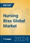 Nursing Bras Global Market Insights 2024, Analysis and Forecast to 2029, by Manufacturers, Regions, Technology, Product Type - Product Thumbnail Image