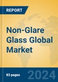 Non-Glare Glass Global Market Insights 2024, Analysis and Forecast to 2029, by Manufacturers, Regions, Technology, Product Type- Product Image