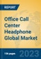 Office Call Center Headphone Global Market Insights 2023, Analysis and Forecast to 2028, by Manufacturers, Regions, Technology, Application, Product Type - Product Image