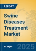 Swine Diseases Treatment Market Insights 2025, Analysis and Forecast to 2030, by Market Participants, Regions, Technology, Application, Product Type- Product Image