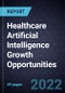 Healthcare Artificial Intelligence Growth Opportunities - Product Thumbnail Image