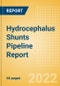 Hydrocephalus Shunts Pipeline Report including Stages of Development, Segments, Region and Countries, Regulatory Path and Key Companies, 2022 Update - Product Thumbnail Image