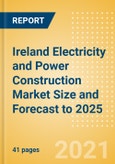 Ireland Electricity and Power Construction Market Size and Forecast to 2025 (including New Construction, Repair and Maintenance, Refurbishment and Demolition and Materials, Equipment and Services costs)- Product Image