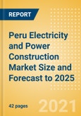 Peru Electricity and Power Construction Market Size and Forecast to 2025 (including New Construction, Repair and Maintenance, Refurbishment and Demolition and Materials, Equipment and Services costs)- Product Image