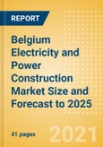 Belgium Electricity and Power Construction Market Size and Forecast to 2025 (including New Construction, Repair and Maintenance, Refurbishment and Demolition and Materials, Equipment and Services costs)- Product Image