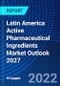 Latin America Active Pharmaceutical Ingredients Market Outlook 2027 - Product Thumbnail Image