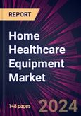 Home Healthcare Equipment Market 2024-2028- Product Image