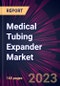 Medical Tubing Expander Market 2024-2028 - Product Image