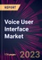 Voice User Interface Market 2024-2028 - Product Thumbnail Image