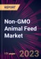 Non-GMO Animal Feed Market 2023-2027 - Product Image