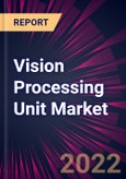 Vision Processing Unit Market 2022-2026- Product Image