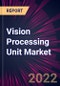 Vision Processing Unit Market 2024-2028 - Product Image