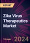 Zika Virus Therapeutics Market 2024-2028 - Product Image