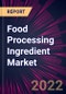 Food Processing Ingredient Market 2022-2026 - Product Thumbnail Image