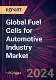 Global Fuel Cells for Automotive Industry Market 2024-2028- Product Image