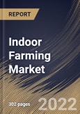 Indoor Farming Market Size, Share & Industry Trends Analysis Report By Component, By Facility Type (Greenhouses, Vertical Farms), By Crop Type, By Regional Outlook and Forecast, 2022-2028- Product Image