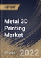 Metal 3D Printing Market Size, Share & Industry Trends Analysis Report By Vertical, By Component, By Application, By Technology, By Regional Outlook and Forecast, 2022 - 2028 - Product Thumbnail Image