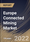 Europe Connected Mining Market Size, Share & Industry Trends Analysis Report By Component, By Solution Type, By Application, By Deployment Mode, By Mining Type, By Country and Growth Forecast, 2022-2028- Product Image