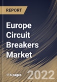 Europe Circuit Breakers Market Size, Share & Industry Trends Analysis Report By Installation (Outdoor and Indoor), By Insulation Type, By Voltage, By End User, By Country and Growth Forecast, 2022-2028- Product Image