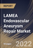 LAMEA Endovascular Aneurysm Repair Market Size, Share & Industry Trends Analysis Report By Indication (Abdominal and Thoratic), By Product, By Site, By Anatomy (Traditional and Complex), By Country and Growth Forecast, 2022-2028- Product Image