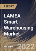 LAMEA Smart Warehousing Market Size, Share & Industry Trends Analysis Report By Deployment Mode, By Technology, By Application, By Component, By Organization Size, By Vertical, By Country and Growth Forecast, 2022-2028- Product Image