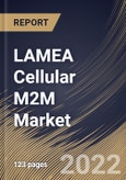 LAMEA Cellular M2M Market Size, Share & Industry Trends Analysis Report By Organization Size, By Services Type, By Application, By End User, By Country and Growth Forecast, 2022-2028- Product Image