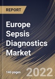 Europe Sepsis Diagnostics Market Size, Share & Industry Trends Analysis Report By Method, By Test Type, By Pathogen, By Product, By End-User, By Technology, By Country and Growth Forecast, 2022 - 2028- Product Image