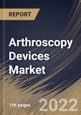 Arthroscopy Devices Market Size, Share & Industry Trends Analysis Report By Type, By Application (Knee Arthroscopy, Hip Arthroscopy, Shoulder & Elbow Arthroscopy), By Regional Outlook and Forecast, 2022-2028- Product Image